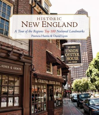 Historic New England: A Tour of the Region's Top 100 National Landmarks Paperback Globe Pequot Press