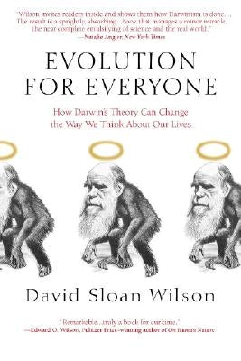 Evolution for Everyone: How Darwin's Theory Can Change the Way We Think about Our Lives by Wilson, David Sloan
