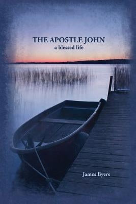 The Apostle John: A Blessed Life Paperback Hilliard Press