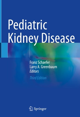 Pediatric Kidney Disease by Schaefer, Franz