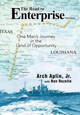 The Road to Enterprise: One Man's Journey in the Land of Opportunity by Aplin, Arch, Jr.