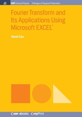 Fourier Transform and Its Applications Using Microsoft EXCEL(R) Paperback Morgan & Claypool