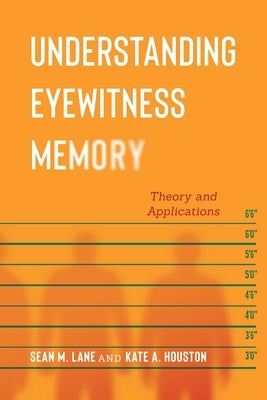 Understanding Eyewitness Memory: Theory and Applications Paperback New York University Press