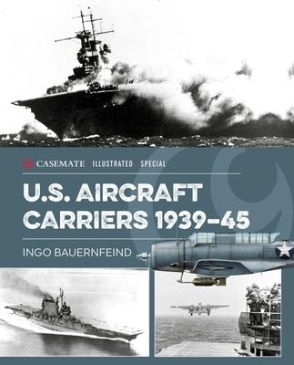 U.S. Aircraft Carriers 1939-45 by Bauernfeind, Ingo