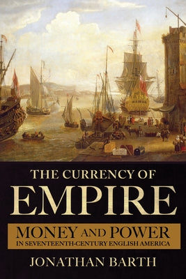 The Currency of Empire by Barth, Jonathan