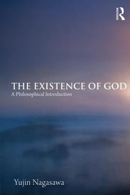 The Existence of God: A Philosophical Introduction by Nagasawa, Yujin