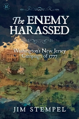 The Enemy Harassed: Washington's New Jersey Campaign of 1777 Paperback Knox Press