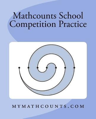 Mathcounts School Competition Practice Paperback Createspace Independent Publishing Platform