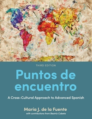 Puntos de encuentro: A Cross-Cultural Approach to Advanced Spanish by De La Fuente, Maria J.