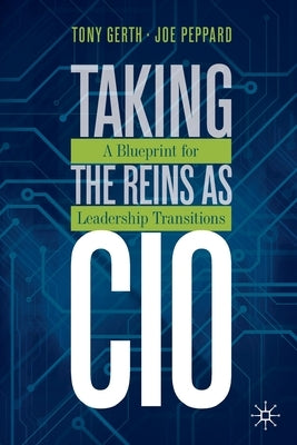 Taking the Reins as CIO: A Blueprint for Leadership Transitions Paperback Palgrave MacMillan