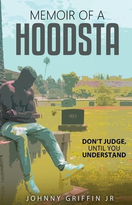Memoir of a Hoodsta by Griffin, Johnny, Jr.