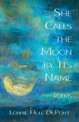 She Calls the Moon by Its Name: Poems Paperback Fernwood Press