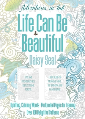 Adventures in Ink, Life Can Be Beautiful (Colouring Book): Large Format by Seal, Daisy