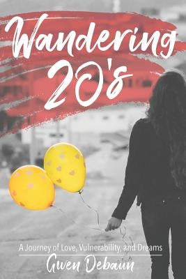 Wandering 20's: A Journey of Love, Vulnerability, and Dreams Paperback Trilogy Christian Publishing
