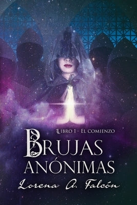 Brujas anónimas: Libro I - El comienzo by Falcón, Lorena A.