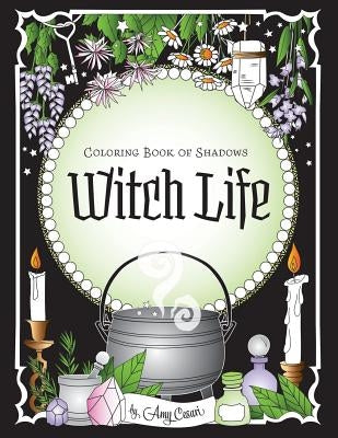 Coloring Book of Shadows: Witch Life by Cesari, Amy