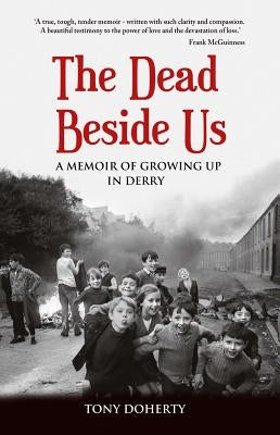The Dead Beside Us: A Memoir of Growing up in Derry Paperback Mercier Press