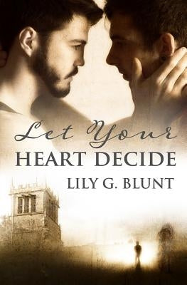 Let Your Heart Decide by Blunt, Lily G.