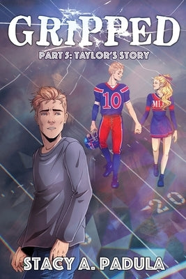 Gripped Part 5: Taylor's Story by Padula, Stacy A.