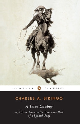 A Texas Cowboy: or, Fifteen Years on the Hurricane Deck of a Spanish Pony by Siringo, Charles A.