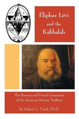 Eliphas Levi and the Kabbalah by Uzzel, Robert L.