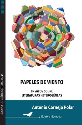 Papeles de viento: Ensayos sobre literaturas heterogéneas by Ibarra, Katia Irina