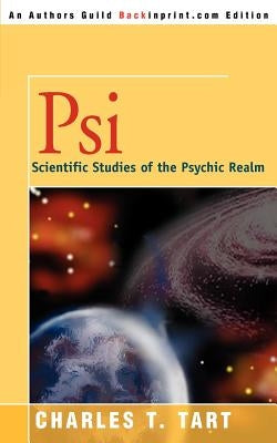 Psi: Scientific Studies of the Psychic Realm by Tart, Charles T.