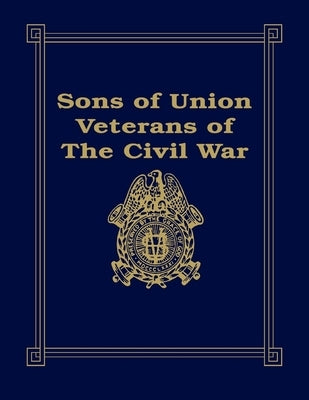 Sons of Union Veterans of the Civil War by Stahura, Barbara