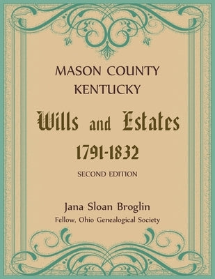 Mason County, Kentucky Wills and Estates by Broglin, Jana