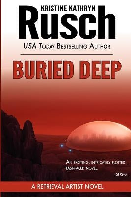 Buried Deep: A Retrieval Artist Novel by Rusch, Kristine Kathryn