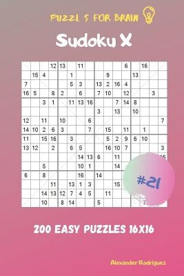 Puzzles for Brain - Sudoku X 200 Easy Puzzles 16x16 vol.21 Paperback Independently Published