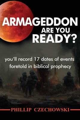 Armageddon: Are You Ready? by Czechowski, Phillip