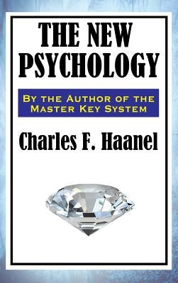 The New Psychology by Haanel, Charles F.