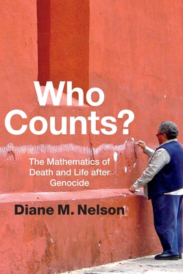 Who Counts?: The Mathematics of Death and Life after Genocide Paperback Duke University Press