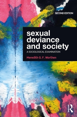 Sexual Deviance and Society: A Sociological Examination by Worthen, Meredith G. F.