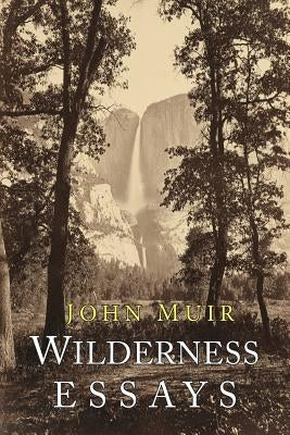 Wilderness Essays Paperback Martino Fine Books