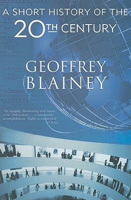 A Short History of the Twentieth Century by Blainey, Geoffrey