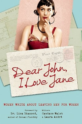 Dear John, I Love Jane: Women Write about Leaving Men for Women Paperback Seal Press (CA)