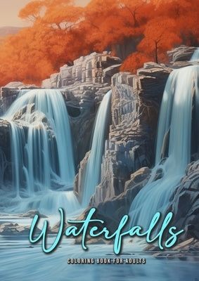 Waterfall Coloring Book for Adults: Waterfalls Coloring Book Grayscale Landscapes Grayscale Coloring Book for Adults Landscape Coloring Book Nature A4 by Publishing, Monsoon