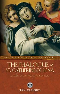 The Dialogue of St. Catherine of Siena Paperback Tan Books