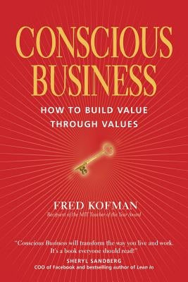 Conscious Business: How to Build Value Through Values Paperback Sounds True