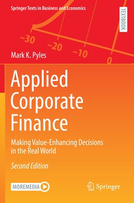 Applied Corporate Finance: Making Value-Enhancing Decisions in the Real World by Pyles, Mark K.