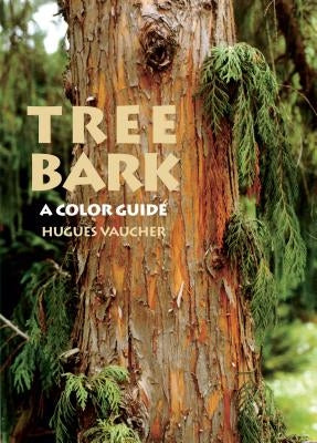 Tree Bark: A Color Guide by Vaucher, Hugues