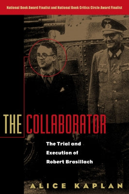 The Collaborator: The Trial and Execution of Robert Brasillach Paperback University of Chicago Press