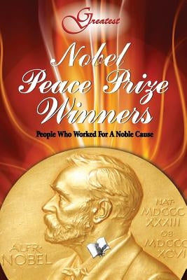 Nobel Peace Prize Winners by Khatri, Vikas