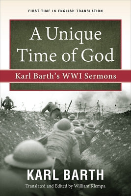 A Unique Time of God: Karl Barth's Wwi Sermons Paperback Westminster John Knox Press