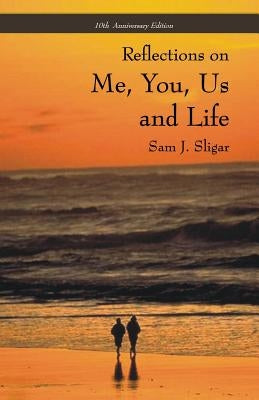 Me, You, Us and Life: 10th Anniversary Edition by Sligar, Sam J.