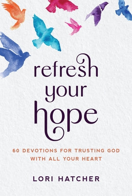 Refresh Your Hope: 60 Devotions for Trusting God with All Your Heart Paperback Our Daily Bread Publishing