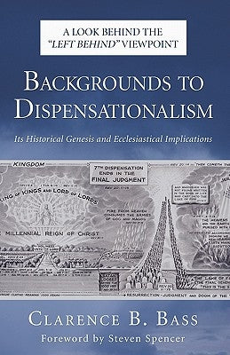 Backgrounds to Dispensationalism: Its Historical Genesis and Ecclesiastical Implications Paperback Wipf & Stock Publishers