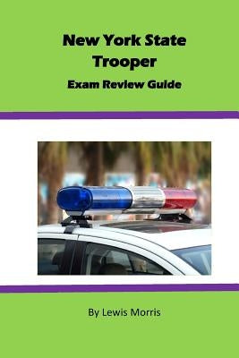 New York State Trooper Exam Review Guide by Morris, Lewis